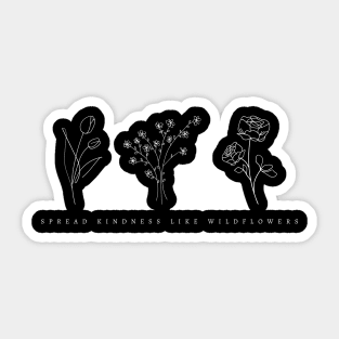 Spread Kindness Like Wildflowers Sticker